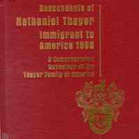 A comprehensive genealogy of the Thayer Family of America: descendants of Nathaniel Thayer immigrant to America