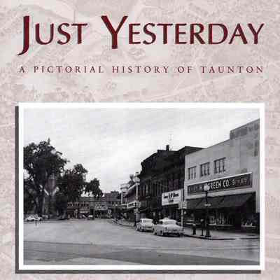 Just Yesterday: a Pictorial History of Taunton