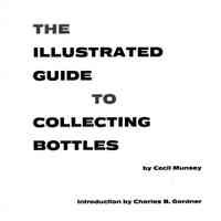 The Illustrated Guide to Collecting Bottles