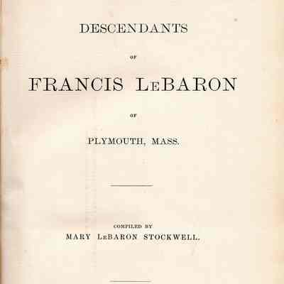 Descendants of Francis LeBaron of Plymouth, Mass.