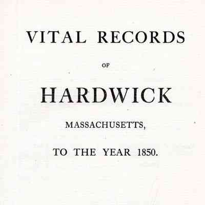 Vital Records of Hardwick, Massachusetts, to the Year 1850