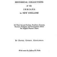 Historical collections of the Indians in New England, by Daniel Gookin, Gentleman. With notes by Jeffrey H. Fiske