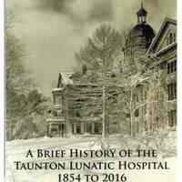 A Brief History of the Taunton Lunatic Hospital 1854 to 2016