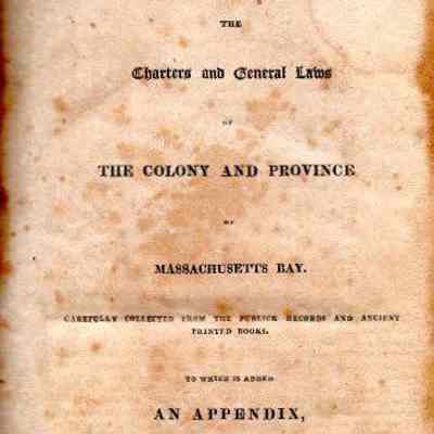 The Charters And General Laws Of The Colony And Province Of Massachusetts Bay