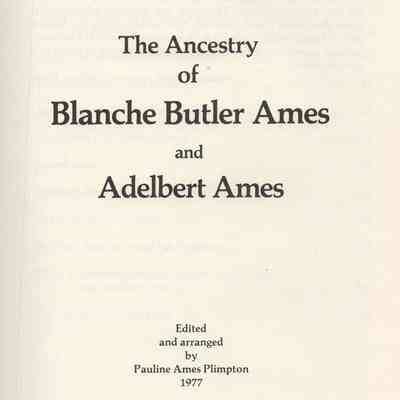 The Ancestry of Blanche Butler Ames and Adelbert Ames: Edited and Arranged by Pauline Ames Plimpton