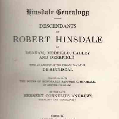 Hinsdale Geneaology: Descendants of Robert Hinsdale of Deham, Medfield, Hadley and Deerfield, with an Account of the French Family of Hinnisdal