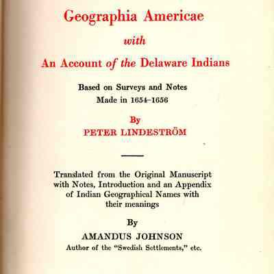 Geographia Americae with an account of the Delaware Indians; based on surveys and notes made in 1654-1656, by Peter Lindestrom; translated from the original manuscript with notes, introduction and an appendix of Indian geographical names with their meanings.
