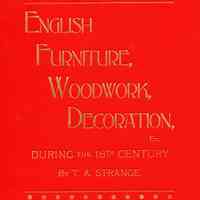 A Guide to Collectors: 3,500 illustrations. English furniture, decoration, woodwork & allied arts during the last half of the seventeenth century, and the whole of the eigthteenth century, and the earlier part of the nineteenth,