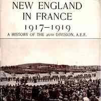 New England in France 1917 - 1919: a history of the Twenty-sixth division, U.S.A.