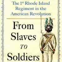 From Slaves to Soldiers: The 1st Rhode Island Regiment in the American Revolution