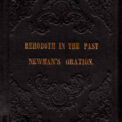 Rehoboth in the Past: an Historical Oration Delivered on the Fourth of July, 1860; also an account of the proceedings in Seekonk, (the ancient rehoboth), at the celebration of the day