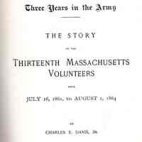 Three Years in the Army: The story of the Thirteenth Massachusetts volunteers from July 16, 1861, to August 1, 1864.