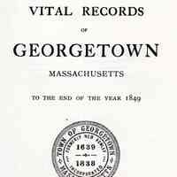 Vital records of Georgetown, Massachusetts to the end of the year 1849.