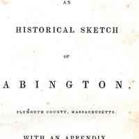 An Historical Sketch of Abington, Plymouth County, Massachusetts.