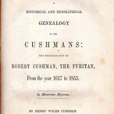 A Historical and Biographical Genealogy of the Cushmans: The Descendants of Robert Cushman, The Puritan, From The Year 1617 to 1855