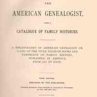 The American geologist; being a catalogue of family histories. A bibliography of American genealogy, or a list of the title pages of books and pamphlets on family history, published in America, from 1771 to date.