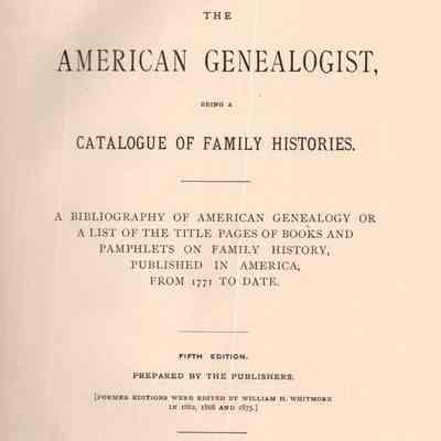 The American geologist; being a catalogue of family histories. A bibliography of American genealogy, or a list of the title pages of books and pamphlets on family history, published in America, from 1771 to date.