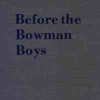 Before the Bowman Boys being the known American ancestry of Alan, John and Ruel Bowman