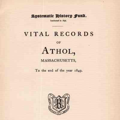 Vital Records of Athol, Massachusetts to the End of the Year 1849.