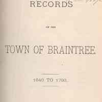 Records of the town of Braintree, 1640 to 1793