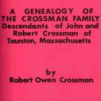 A genealogy of the Crossman family, descendants of John and Robert Crossman of Taunton, Massachusetts