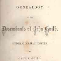 Genealogy of the descendants of John Guild, Dedham, Massachusetts.