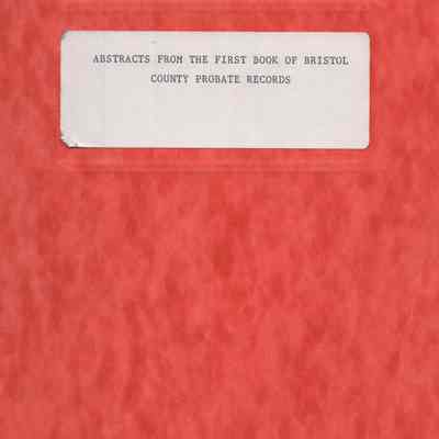 Abstracts from the first book of Bristol County probate records; copied by Mrs. Lucy Hall Greenlaw