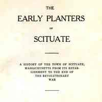 The Early Planters of Scituate; a History of the Town of Scituate, Massachusetts, from its establishment to the end of the revolutionary war