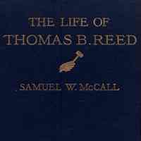 The Life of Thomas B. Reed