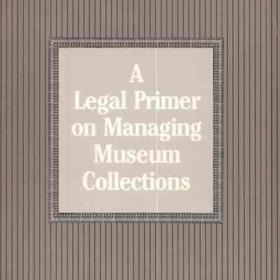 A legal primer on managing museum collections