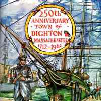 Two Hundred Fiftieth Anniversary; Town of Dighton, Massachusetts, 1712-1962