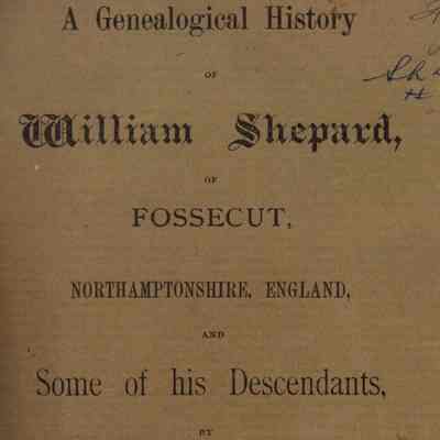 A Genealogical History of William Shepard of Fossecut, Northamptonshire, England, and Some of his Descendants