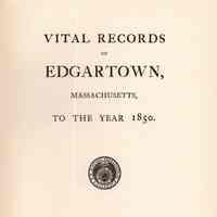 Vital Records of Edgartown, Massachusetts, to the year 1850