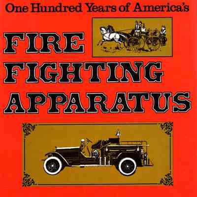 One hundred years of America's fire fighting apparatus