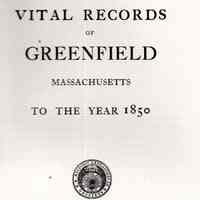 Vital Records of Greenfield, Massachusetts, to the year 1850