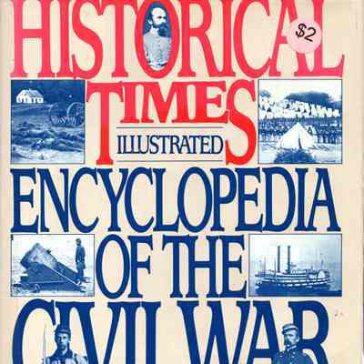 Historical Times Illustrated Encyclopedia of the Civil War