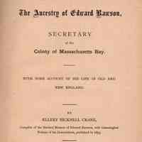 The Ancestry of Edward Rawson, Secretary of the colony of Massachusetts Bay, With some account of his life in old and New England