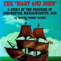 The "Mary and John"; a story of the founding of Dorchester, Massachusetts, 1630