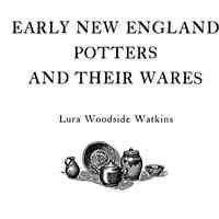 Early New England Potters and their Wares