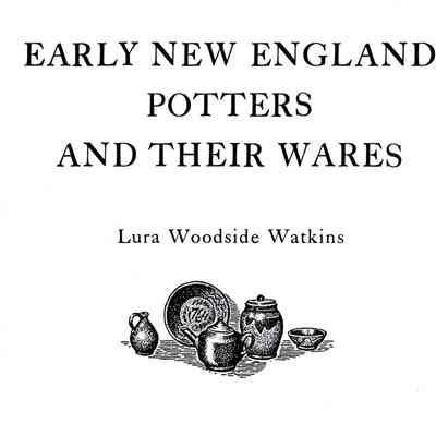 Early New England Potters and their Wares