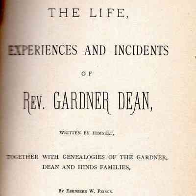 The Life Experiences and Incidents of Rev. Gardner Dean: Written by Himself, Together with Genealogies of the Gardner, Dean and Hinds Families