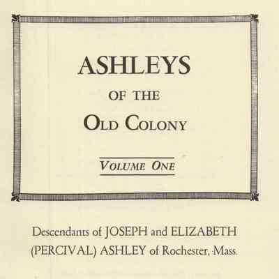 Ashleys of the Old Colony Based Upon The Research of R. Eugene Ashley et al.