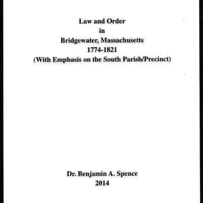 Law and Order in Bridgewater, Massachusetts, 1774-1821; With emphasis on its South Parish/Precinct