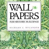 Wallpapers for Historic Buildings: a guide to selecting reproduction wallpapers