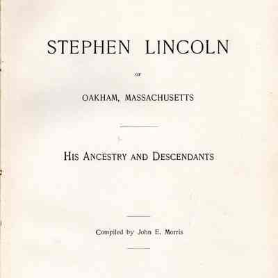 Stephen Lincoln of Oakham, Massachusetts, His Ancestry and Descendants