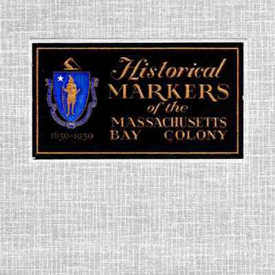 Historical Markers Erected by Massachusetts Bay Colony Tercentenary Commission