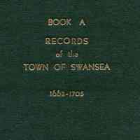 Book A, records of the town of Swansea, 1662 to 1705