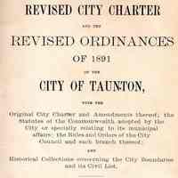 The Revised City Charter and the Revised Ordinances of 1891 of the City of Taunton�: And Historical Collections Concerning the City Boundaries and Its Civil List