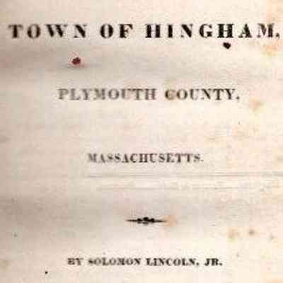 History of the Town of Hingham, Plymouth County, Massachusetts.