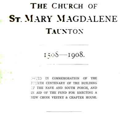 The church of St. Mary Magdalene Taunton 1508-1908